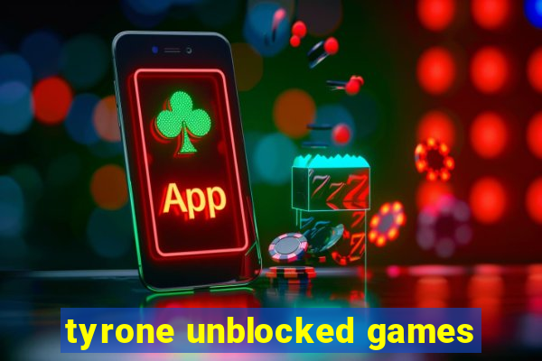 tyrone unblocked games